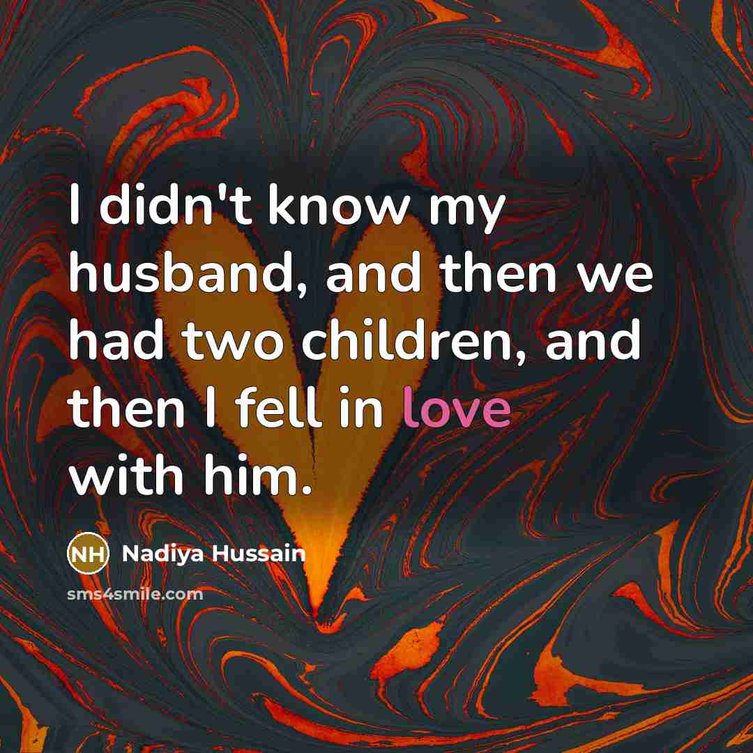 “I didn't know my husband, and then we had two…” quote by Nadiya Hussain