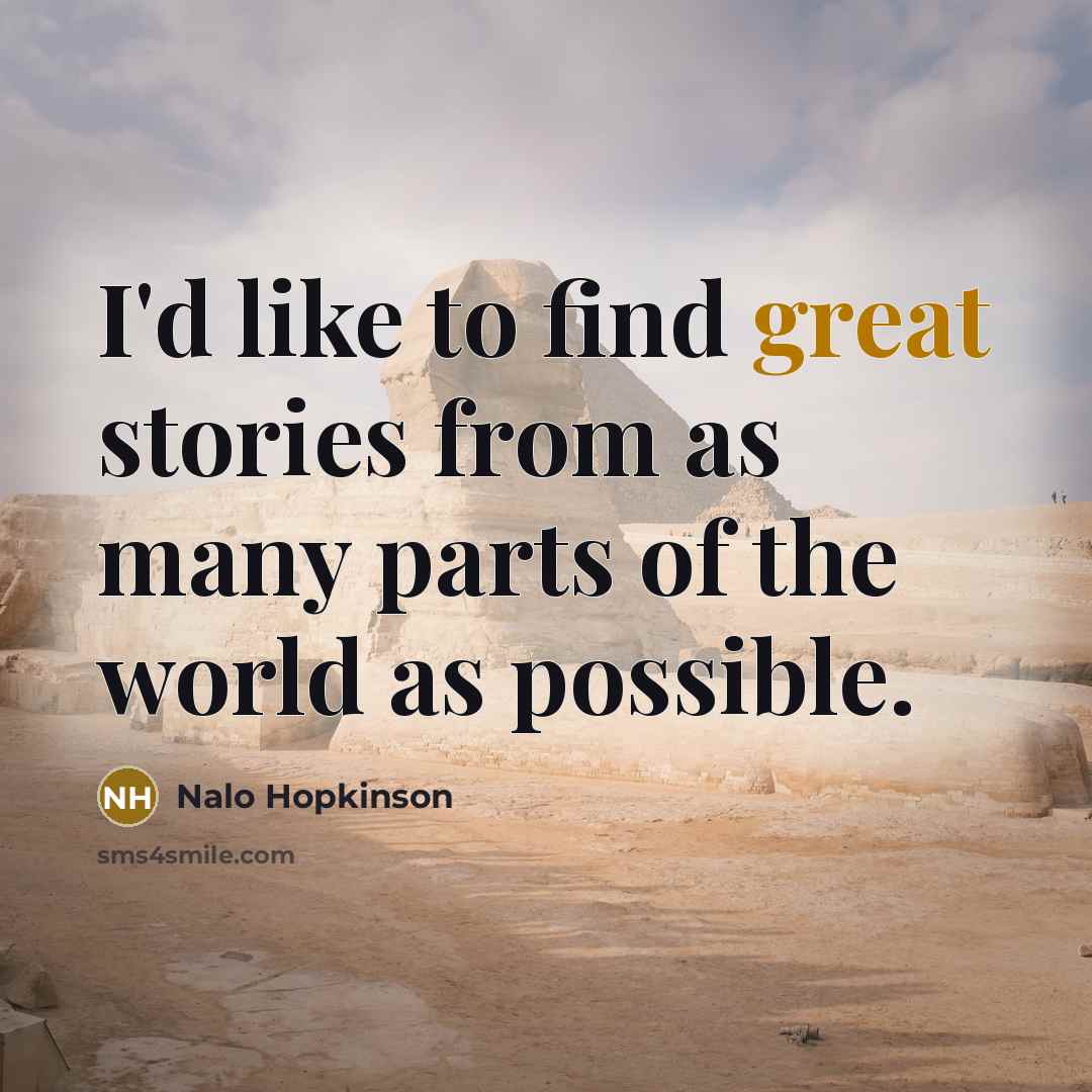 “I'd like to find great stories from as many parts…” quote by Nalo Hopkinson