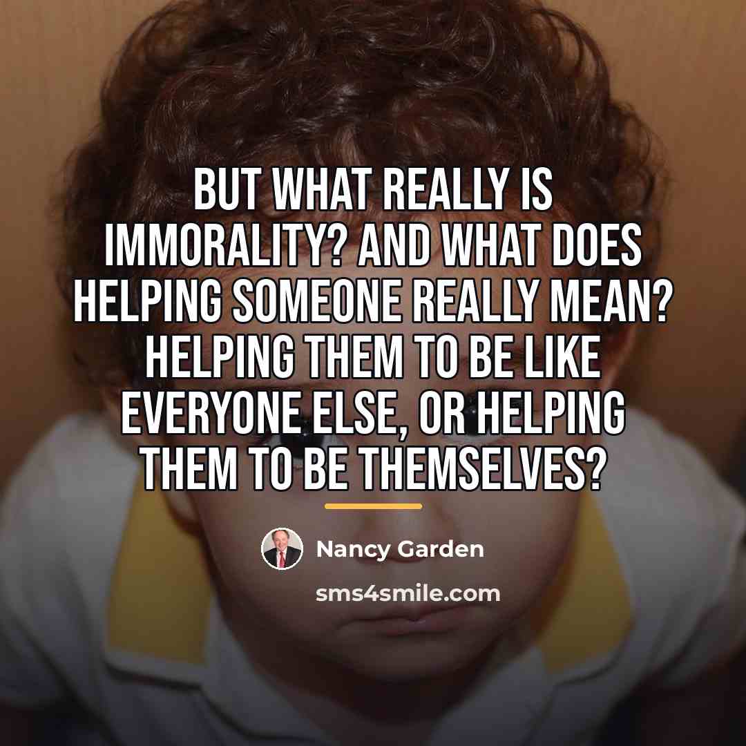 “But what really is immorality? And what does helping someone…” quote by Nancy Garden