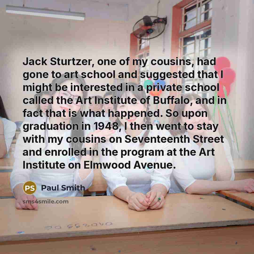 “Jack Sturtzer, one of my cousins, had gone to art…” quote by Paul Smith