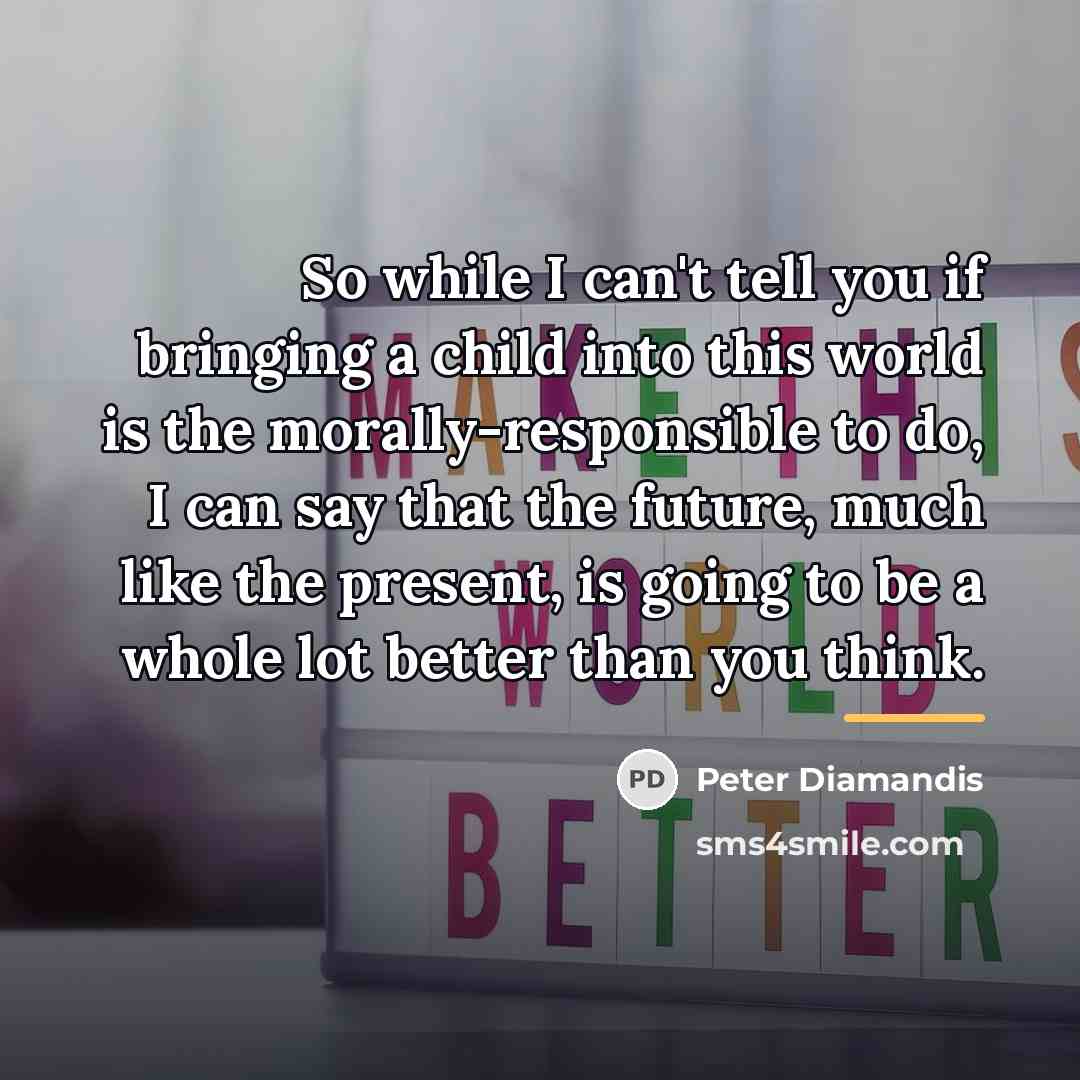 “So while I can't tell you if bringing a child…” quote by Peter Diamandis