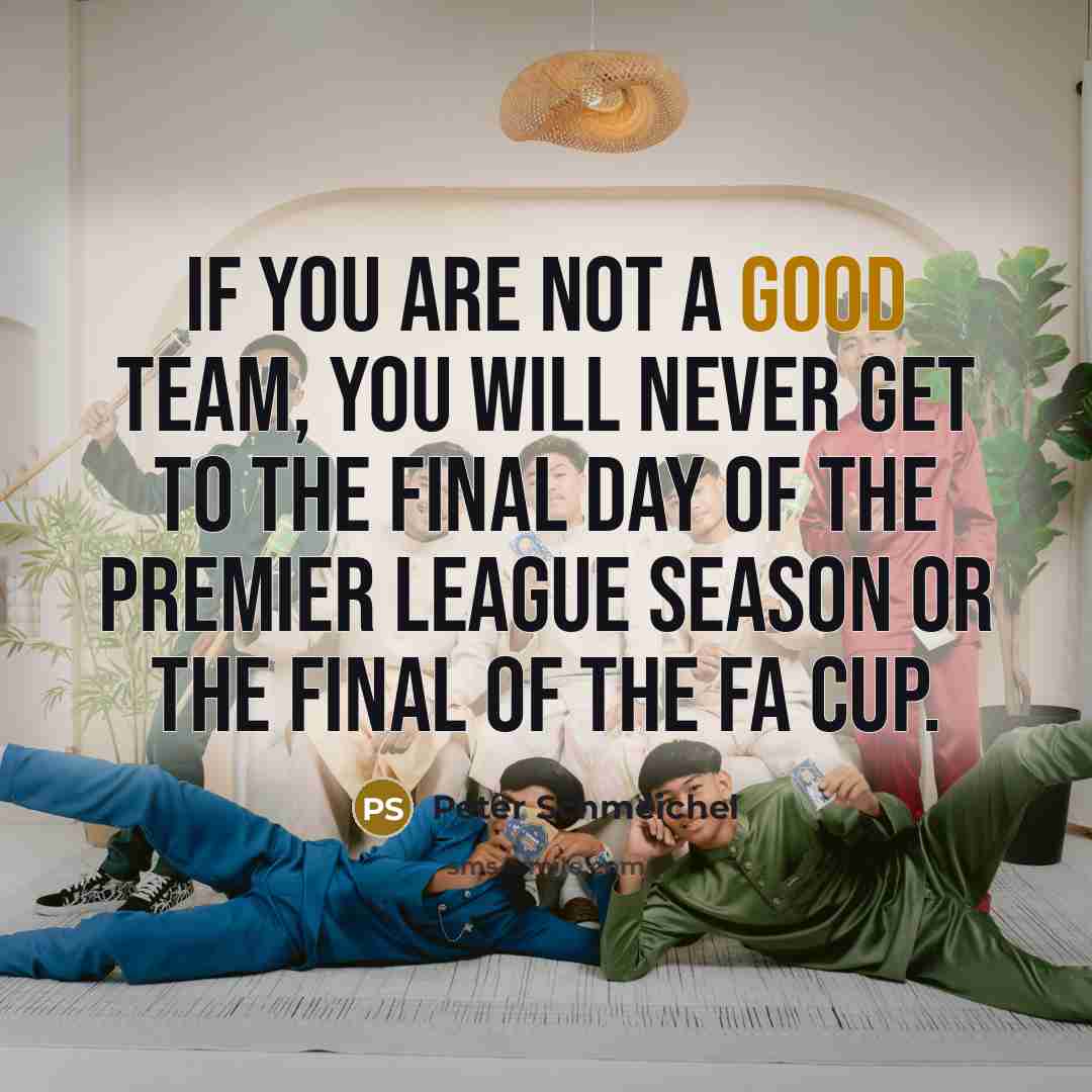 “If you are not a good team, you will never…” quote by Peter Schmeichel