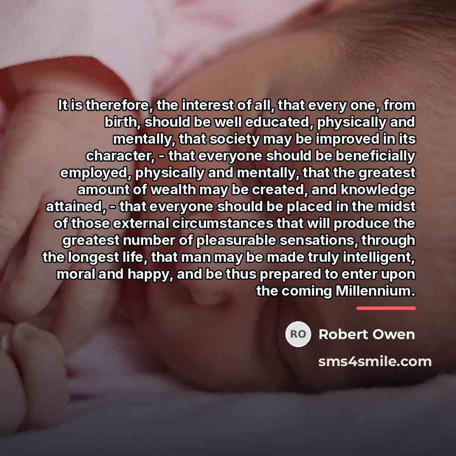“It is therefore, the interest of all, that every one,…” quote by Robert Owen