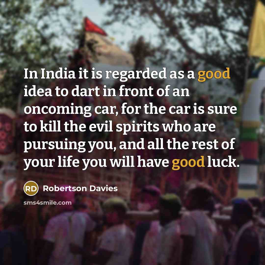 “In India it is regarded as a good idea to…” quote by Robertson Davies