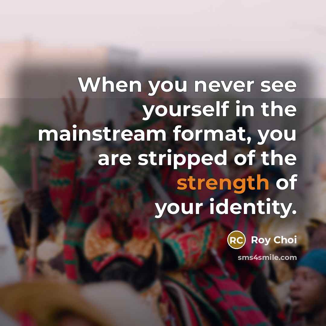 “When you never see yourself in the mainstream format, you…” quote by Roy Choi