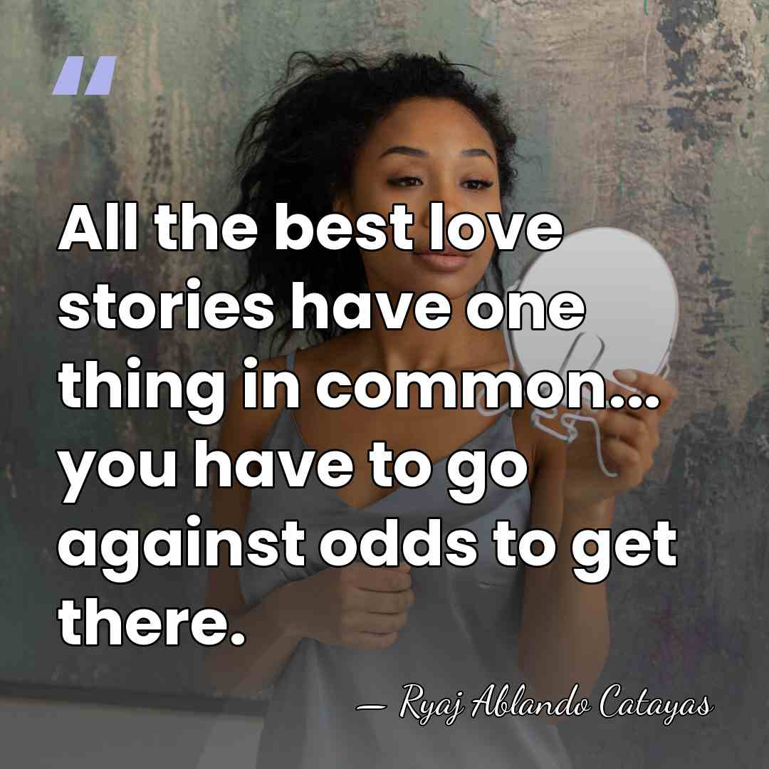 All the best love stories have one thing in common... you have&hellip; - Ryaj Ablando Catayas