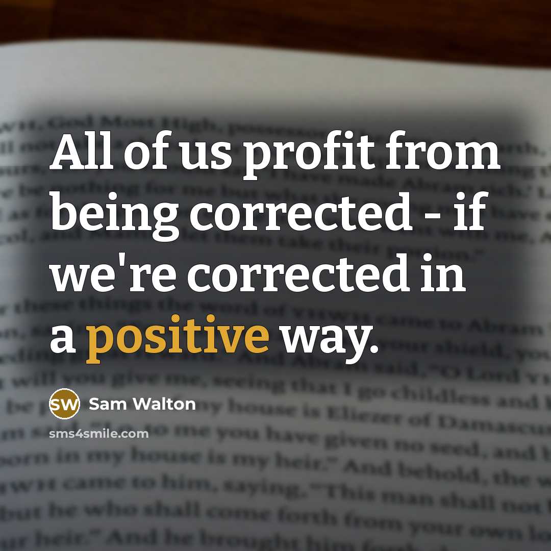 “All of us profit from being corrected - if we're…” quote by Sam Walton