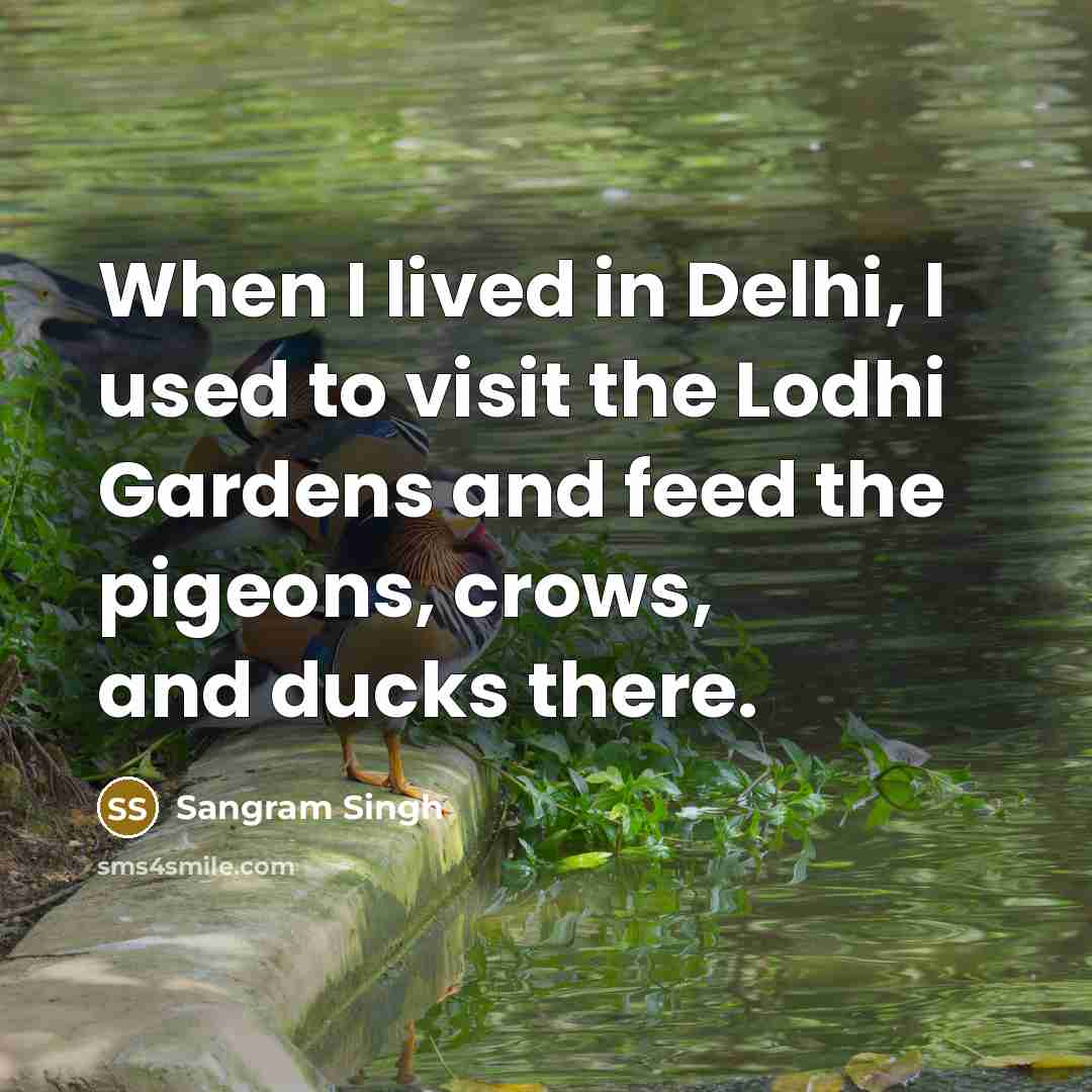 “When I lived in Delhi, I used to visit the…” quote by Sangram Singh
