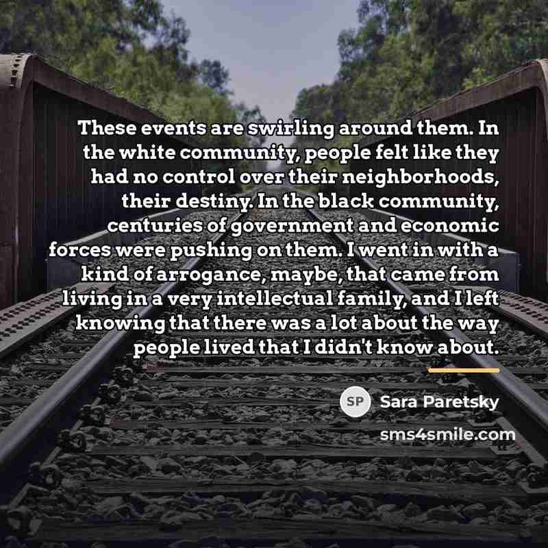 “These events are swirling around them. In the white community,…” quote by Sara Paretsky
