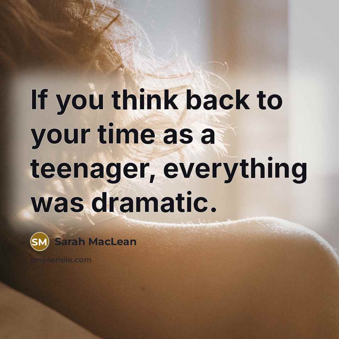“If you think back to your time as a teenager,…” quote by Sarah MacLean