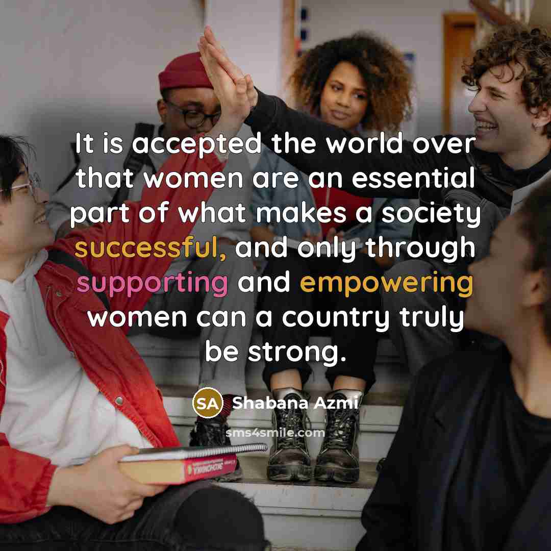 “It is accepted the world over that women are an…” quote by Shabana Azmi