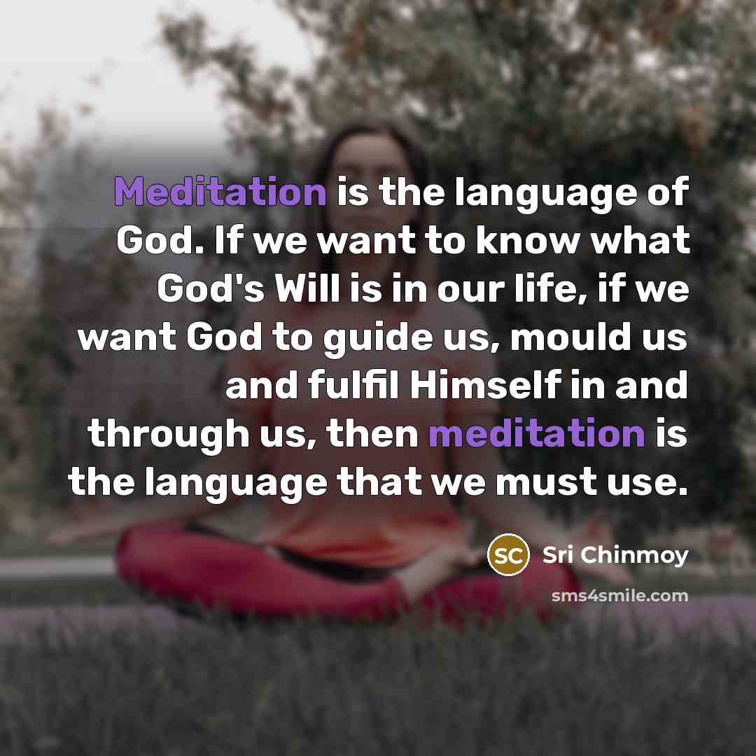 “Meditation is the language of God. If we want to…” quote by Sri Chinmoy