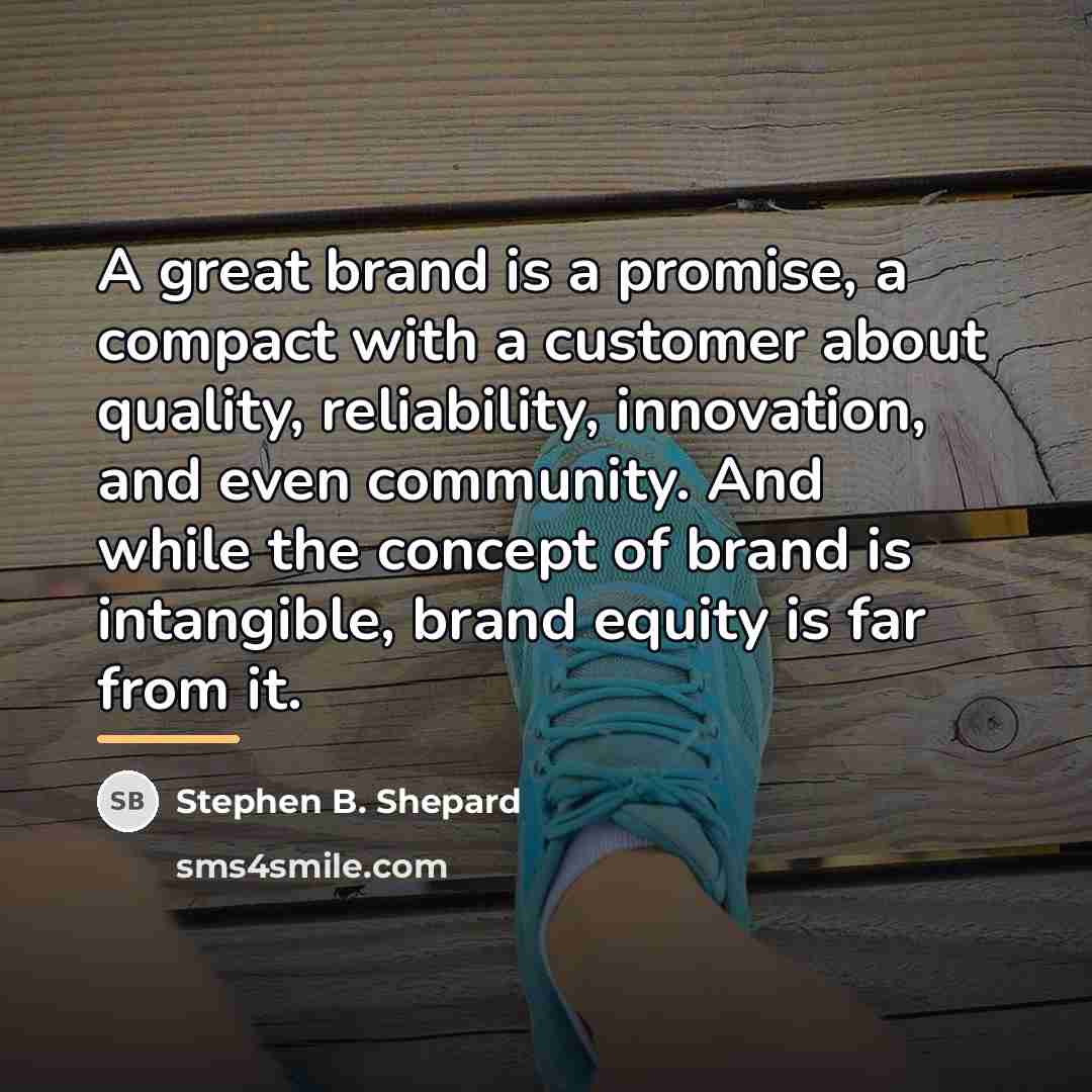 “A great brand is a promise, a compact with a…” quote by Stephen B. Shepard