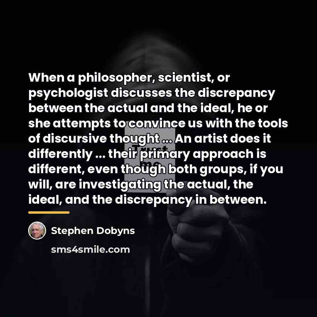 “When a philosopher, scientist, or psychologist discusses the discrepancy between…” quote by Stephen Dobyns