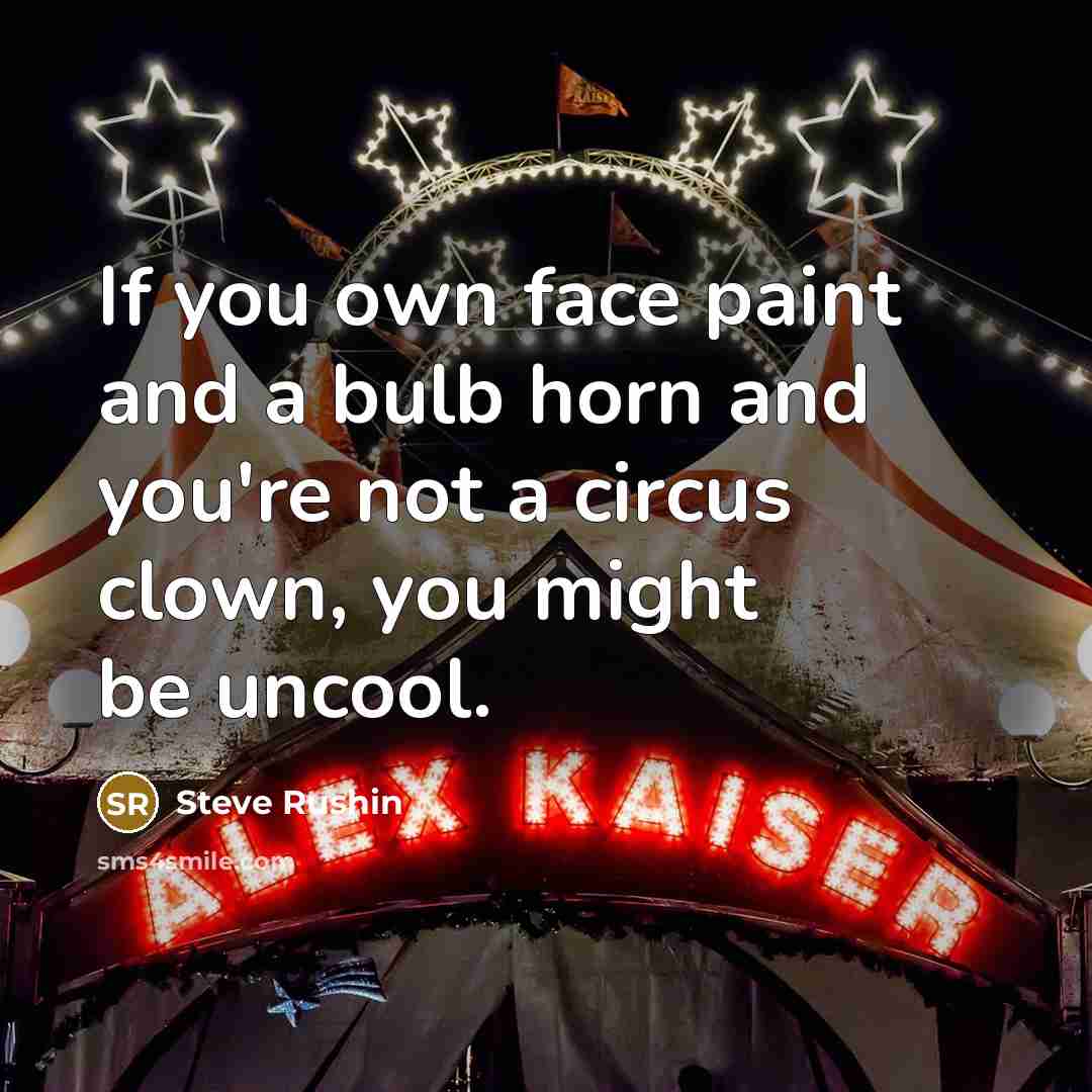 “If you own face paint and a bulb horn and…” quote by Steve Rushin