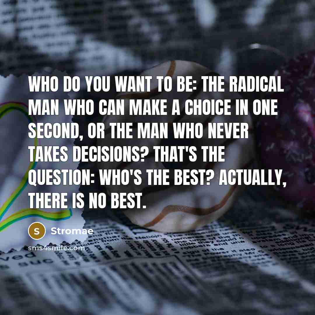 “Who do you want to be: the radical man who…” quote by Stromae