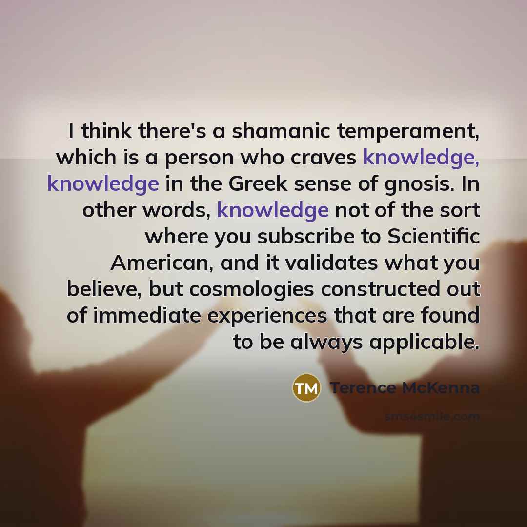 “I think there's a shamanic temperament, which is a person…” quote by Terence McKenna