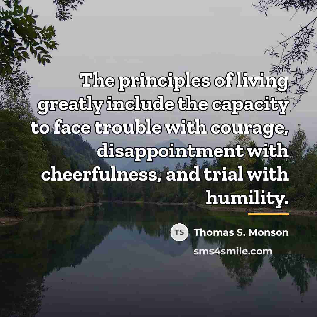 “The principles of living greatly include the capacity to face…” quote by Thomas S. Monson