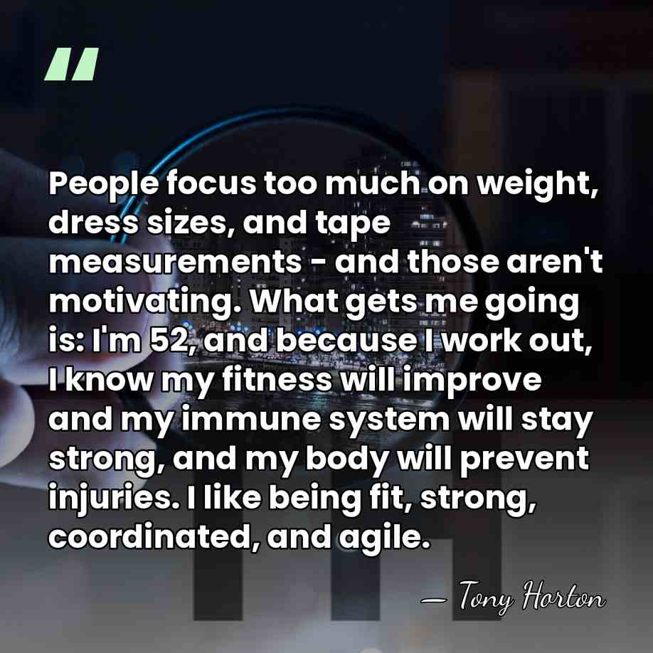 People focus too much on weight, dress sizes, and tape measurements -&hellip; - Tony Horton