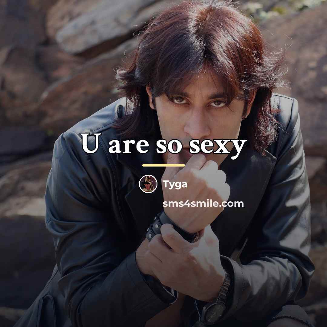 “U are so sexy…” quote by Tyga