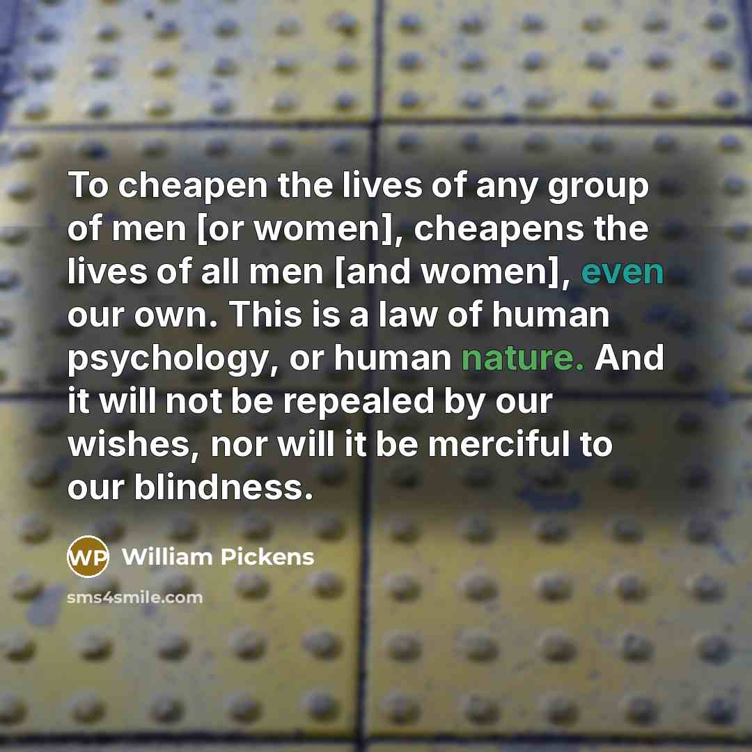 “To cheapen the lives of any group of men [or…” quote by William Pickens