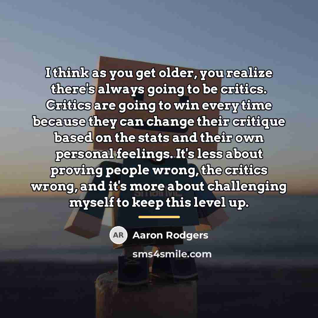 “I think as you get older, you realize there's always…” quote by Aaron Rodgers