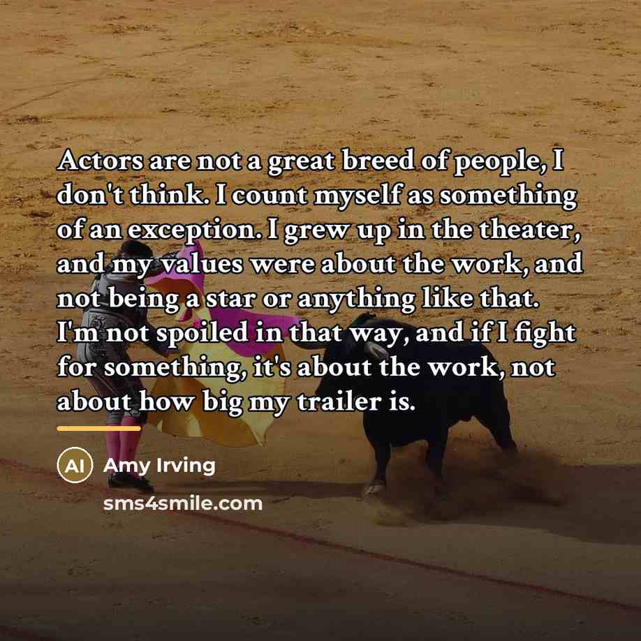 “Actors are not a great breed of people, I don't…” quote by Amy Irving