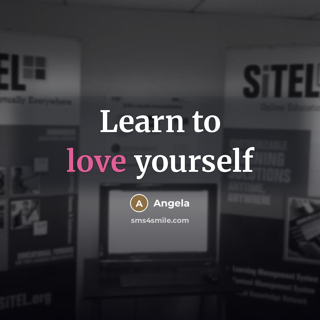 “Learn to love yourself…” quote by Angela
