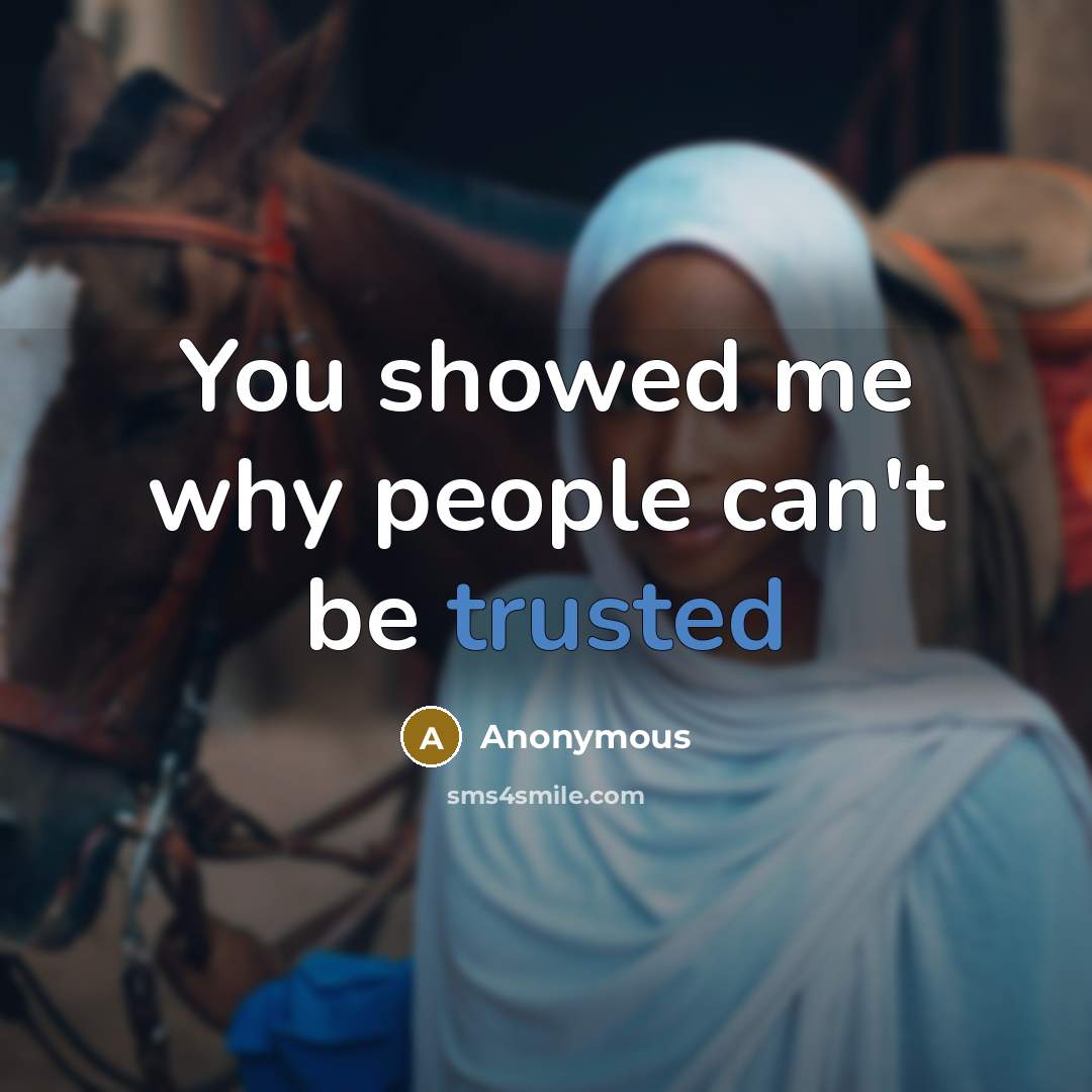 “You showed me why people can't be trusted…” quote by Anonymous