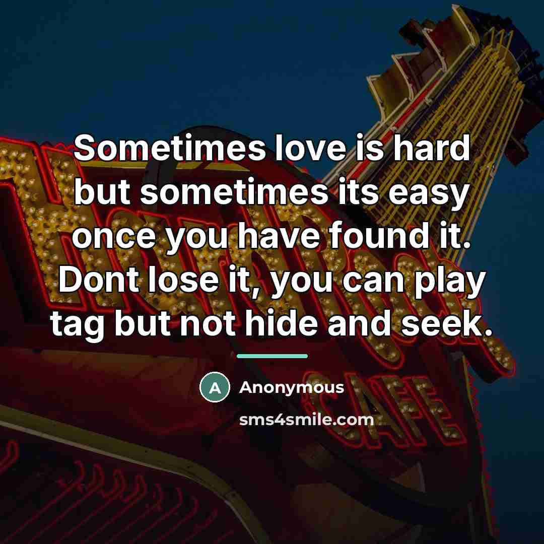 “Sometimes love is hard but sometimes its easy once you…” quote by Anonymous