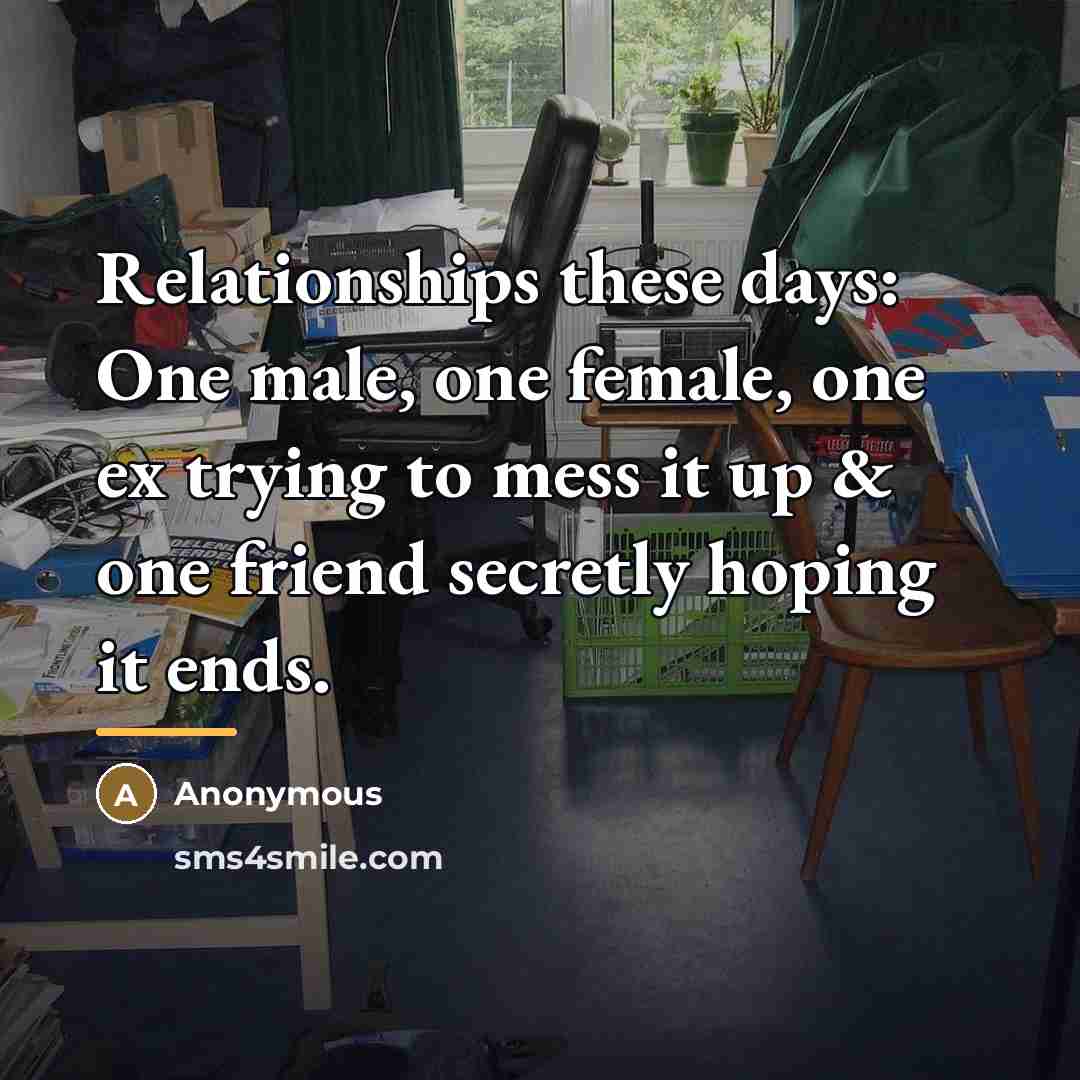 “Relationships these days: One male, one female, one ex trying…” quote by Anonymous
