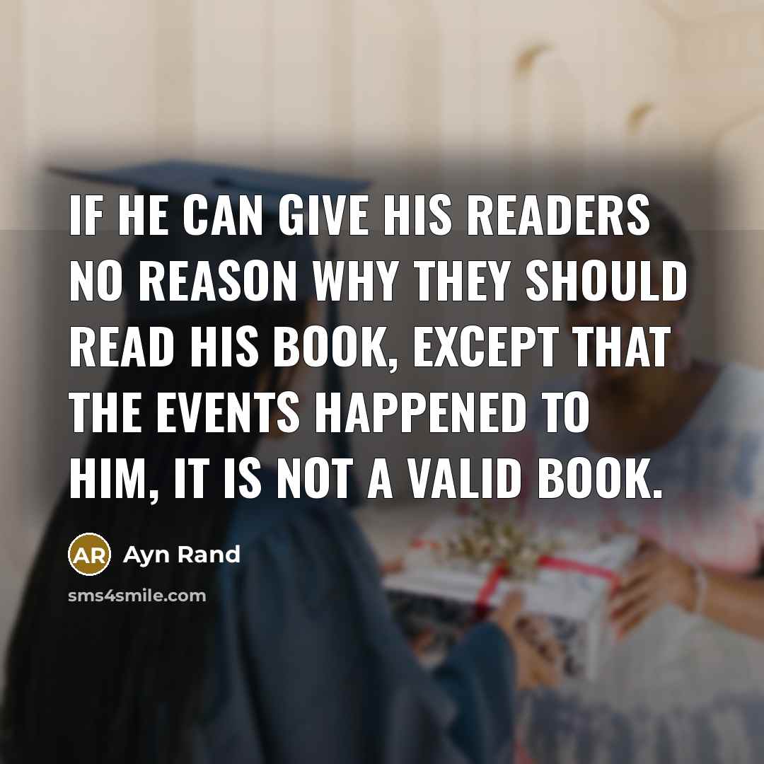 “If he can give his readers no reason why they…” quote by Ayn Rand