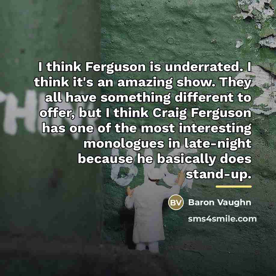 “I think Ferguson is underrated. I think it's an amazing…” quote by Baron Vaughn