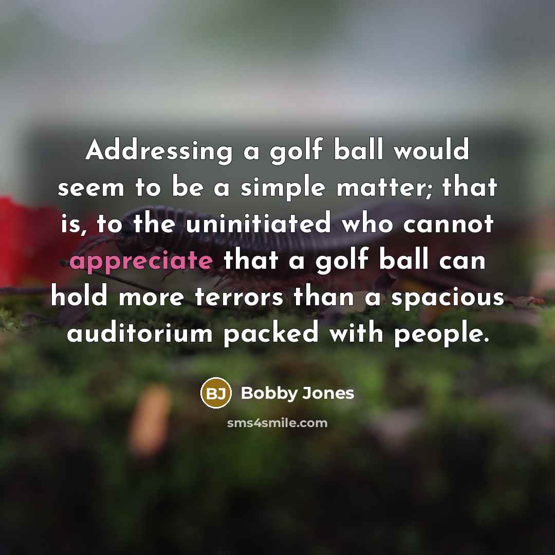 “Addressing a golf ball would seem to be a simple…” quote by Bobby Jones