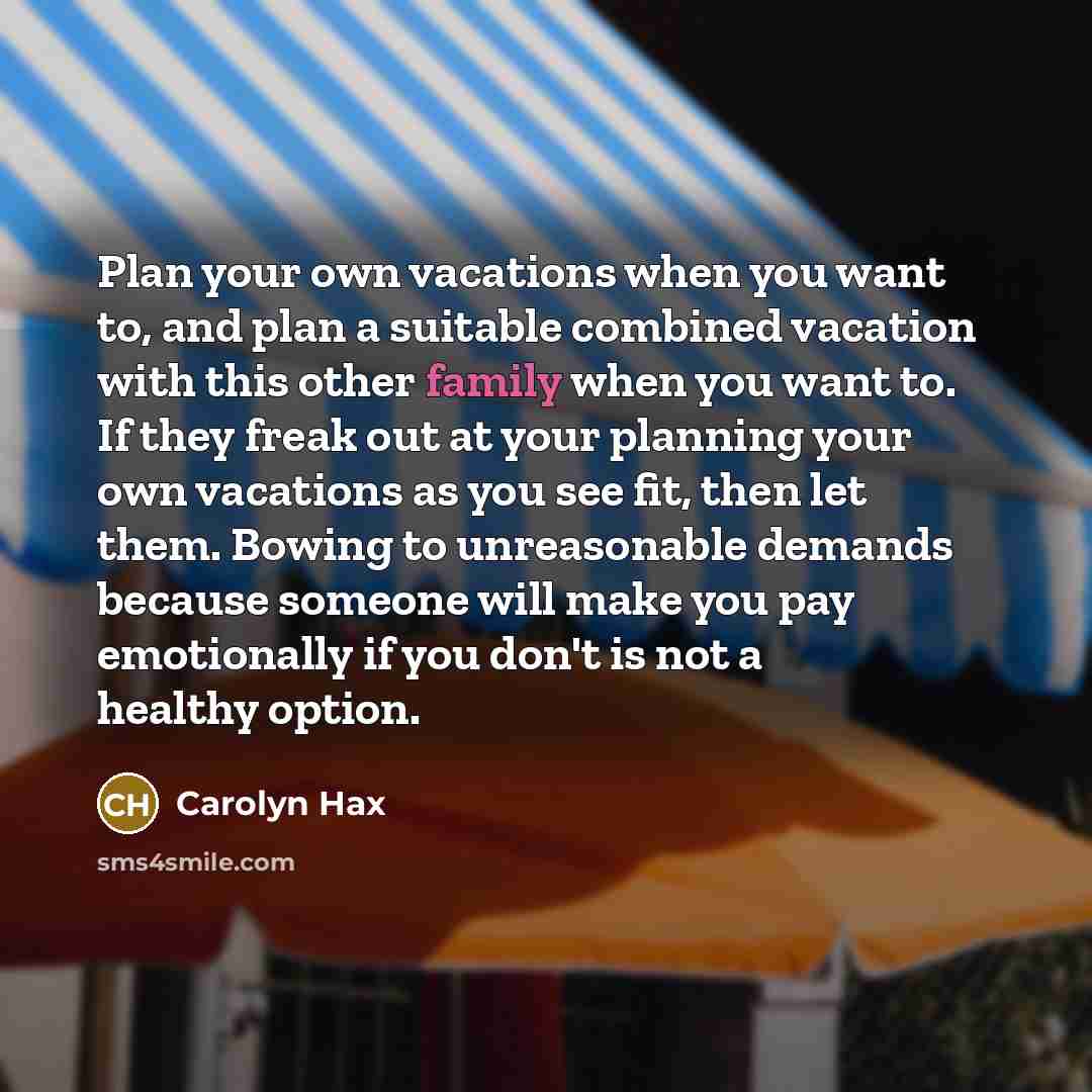 “Plan your own vacations when you want to, and plan…” quote by Carolyn Hax