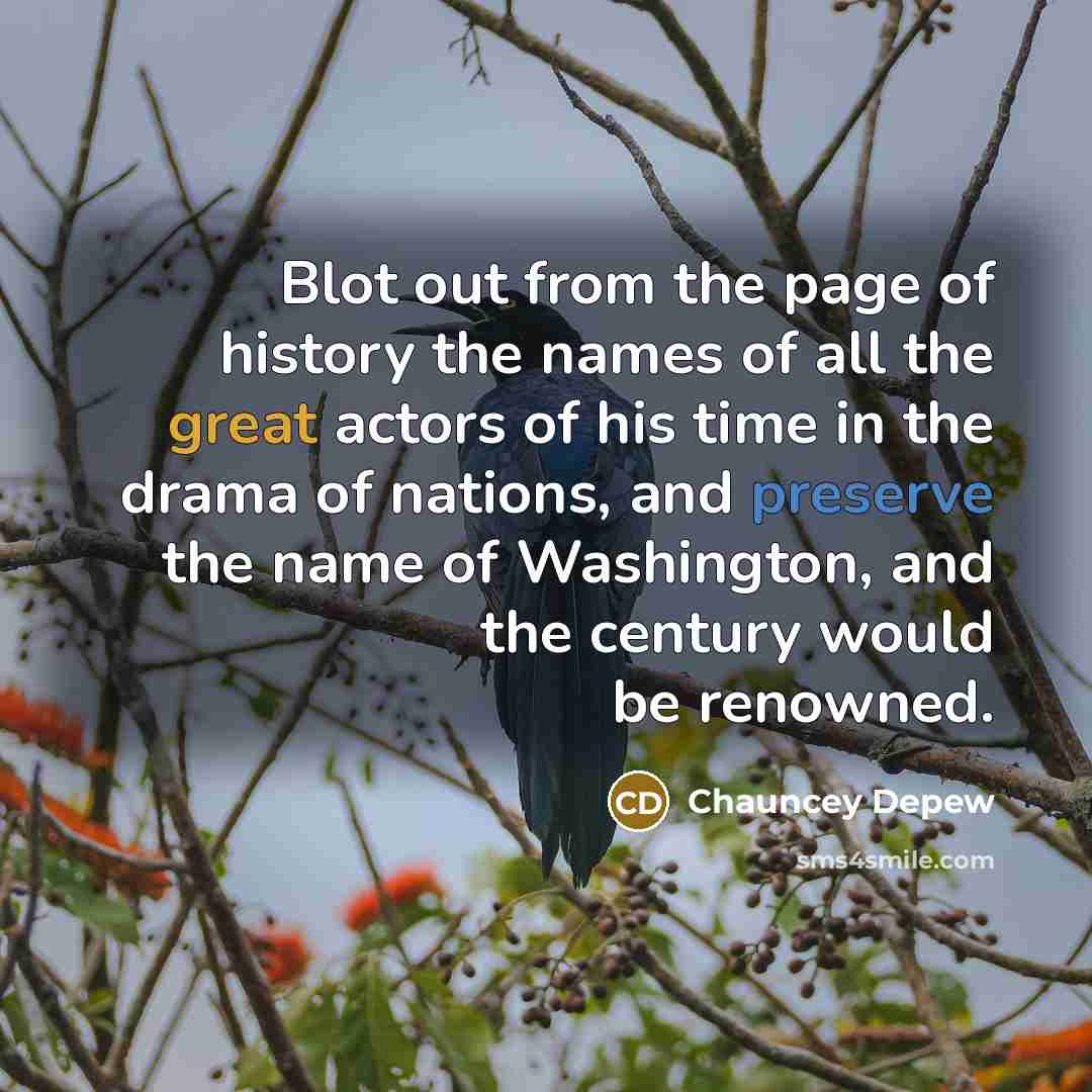 “Blot out from the page of history the names of…” quote by Chauncey Depew