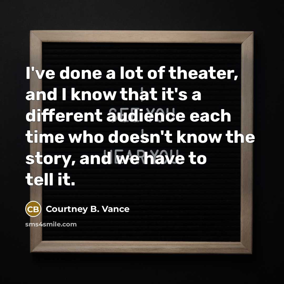 “I've done a lot of theater, and I know that…” quote by Courtney B. Vance