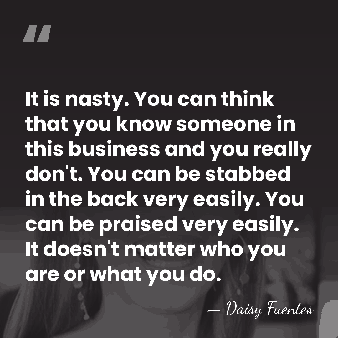 It is nasty. You can think that you know someone in this&hellip; - Daisy Fuentes