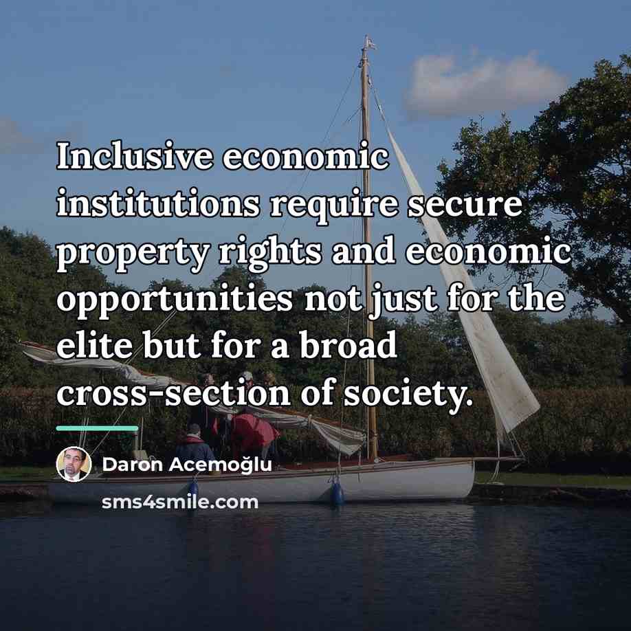 “Inclusive economic institutions require secure property rights and economic opportunities…” quote by Daron Acemoglu
