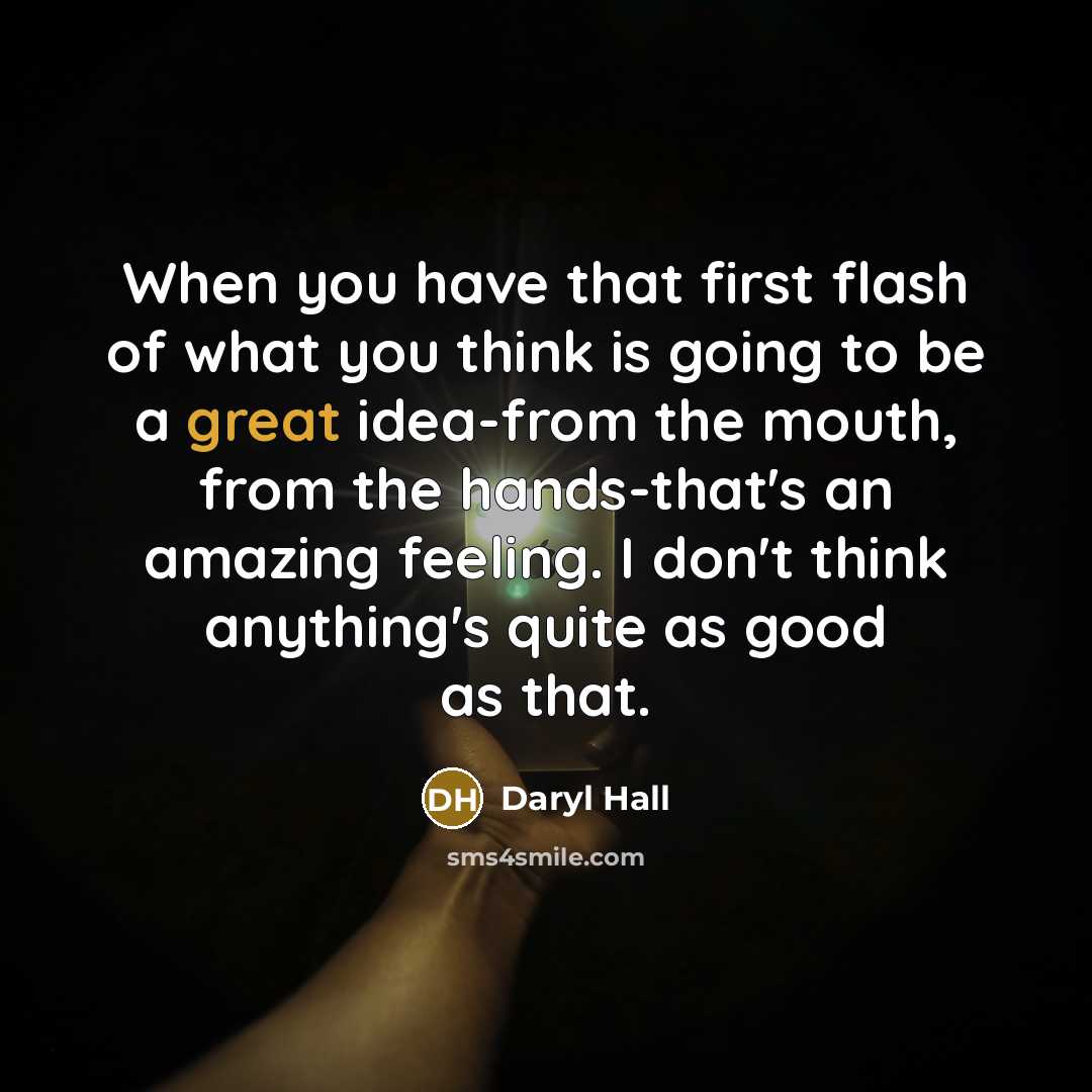 “When you have that first flash of what you think…” quote by Daryl Hall