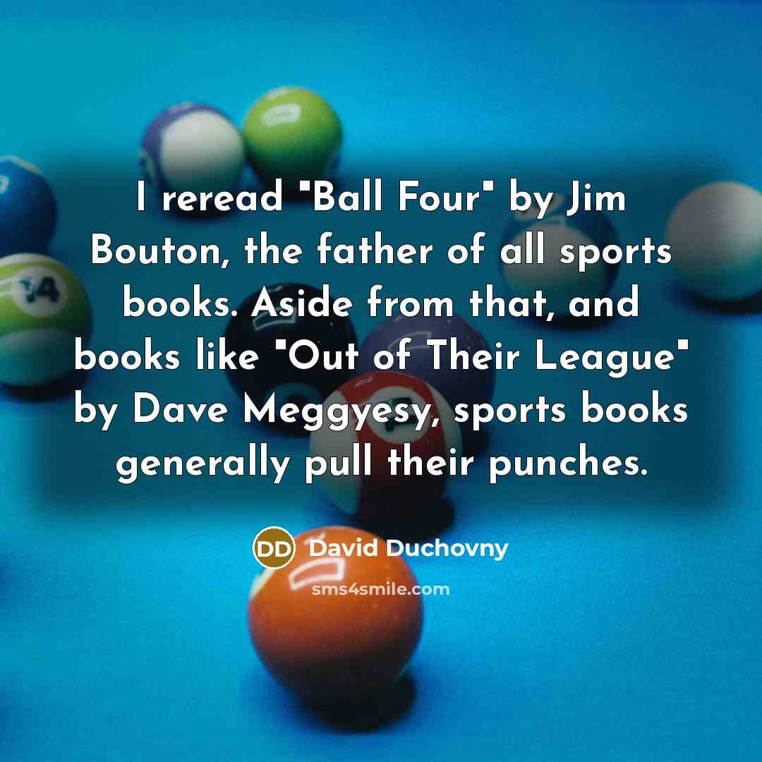 “I reread "Ball Four" by Jim Bouton, the father of…” quote by David Duchovny