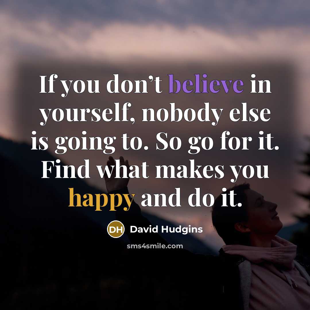 “If you don’t believe in yourself, nobody else is going…” quote by David Hudgins