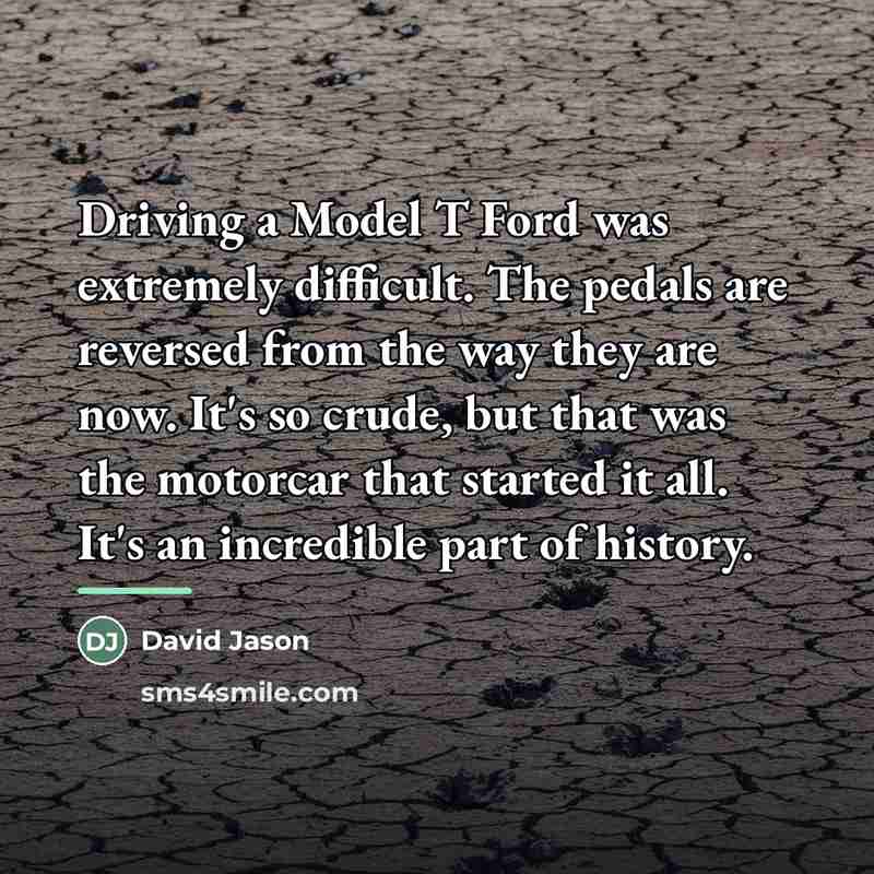 “Driving a Model T Ford was extremely difficult. The pedals…” quote by David Jason