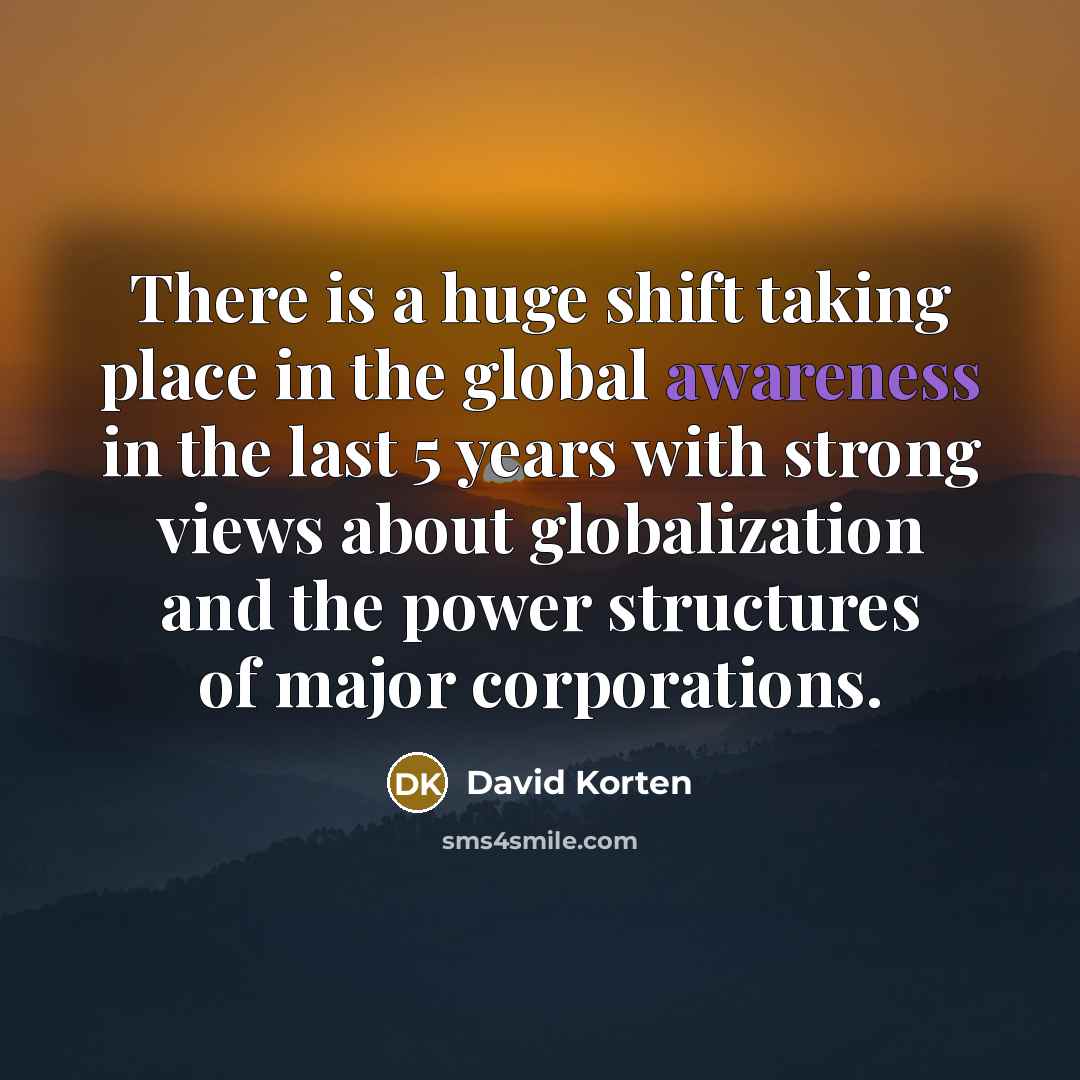 “There is a huge shift taking place in the global…” quote by David Korten