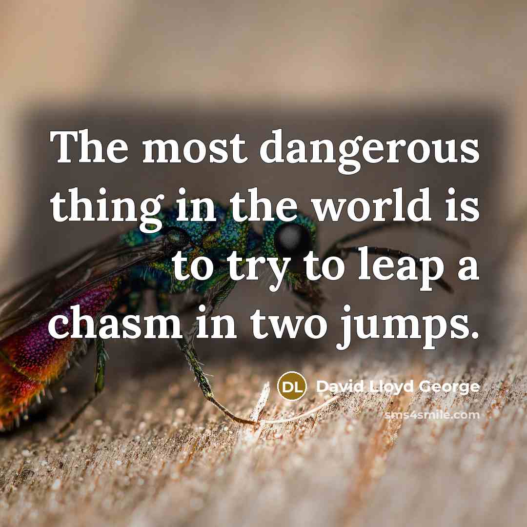 “The most dangerous thing in the world is to try…” quote by David Lloyd George