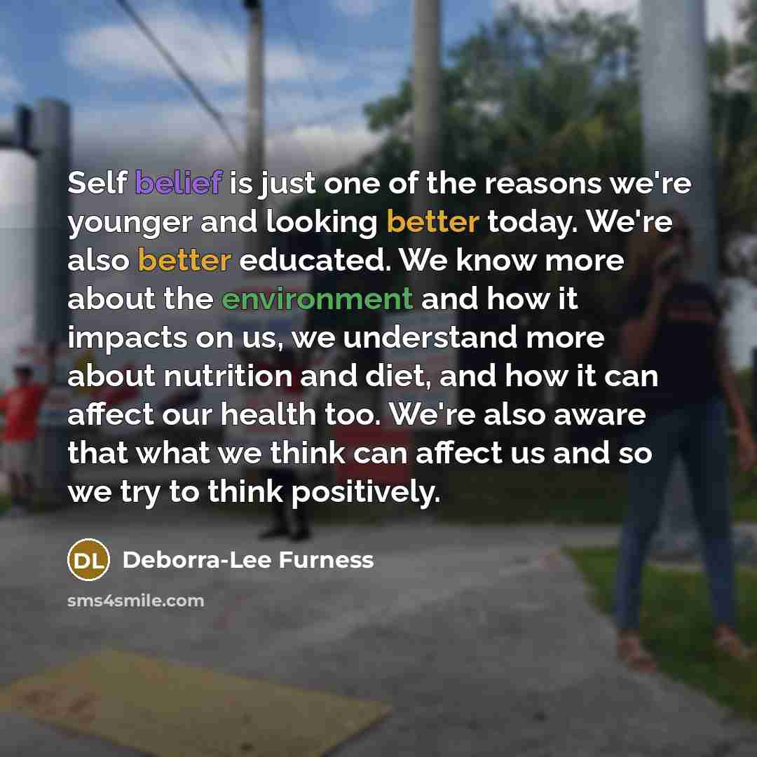 “Self belief is just one of the reasons we're younger…” quote by Deborra-Lee Furness