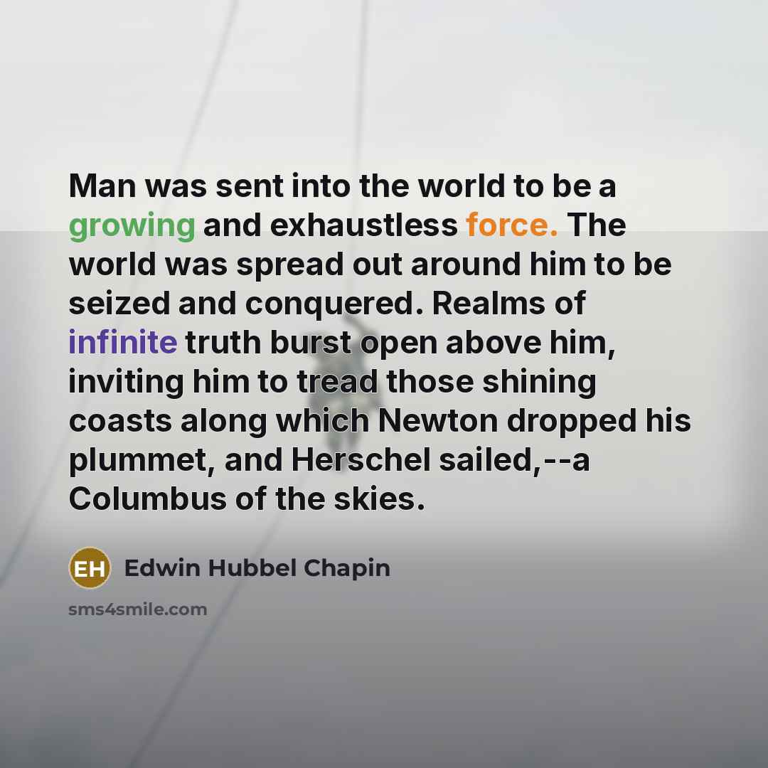 “Man was sent into the world to be a growing…” quote by Edwin Hubbel Chapin