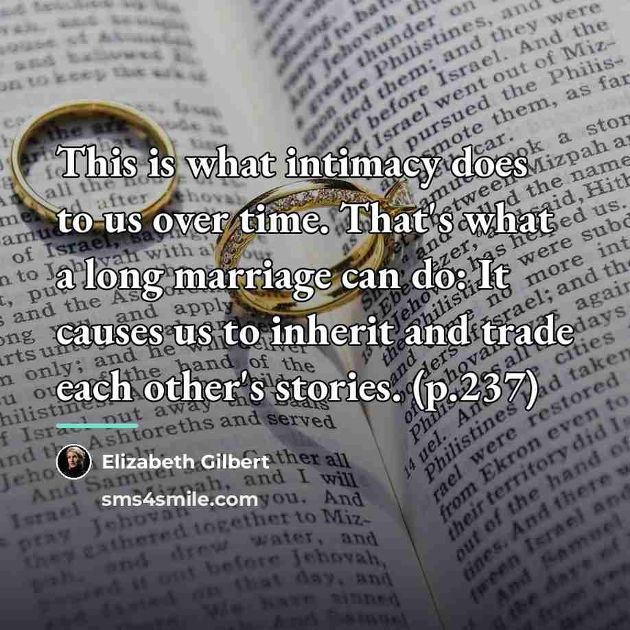 “This is what intimacy does to us over time. That's…” quote by Elizabeth Gilbert