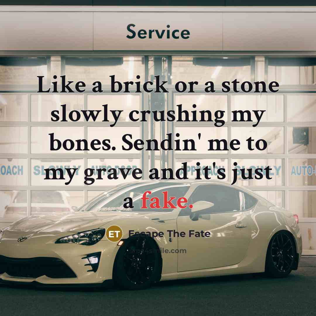 “Like a brick or a stone slowly crushing my bones.…” quote by Escape The Fate