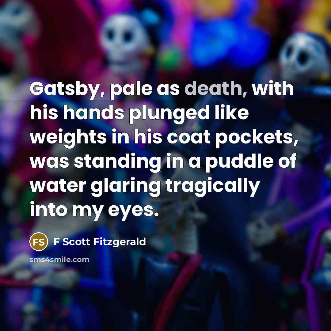 “Gatsby, pale as death, with his hands plunged like weights…” quote by F Scott Fitzgerald